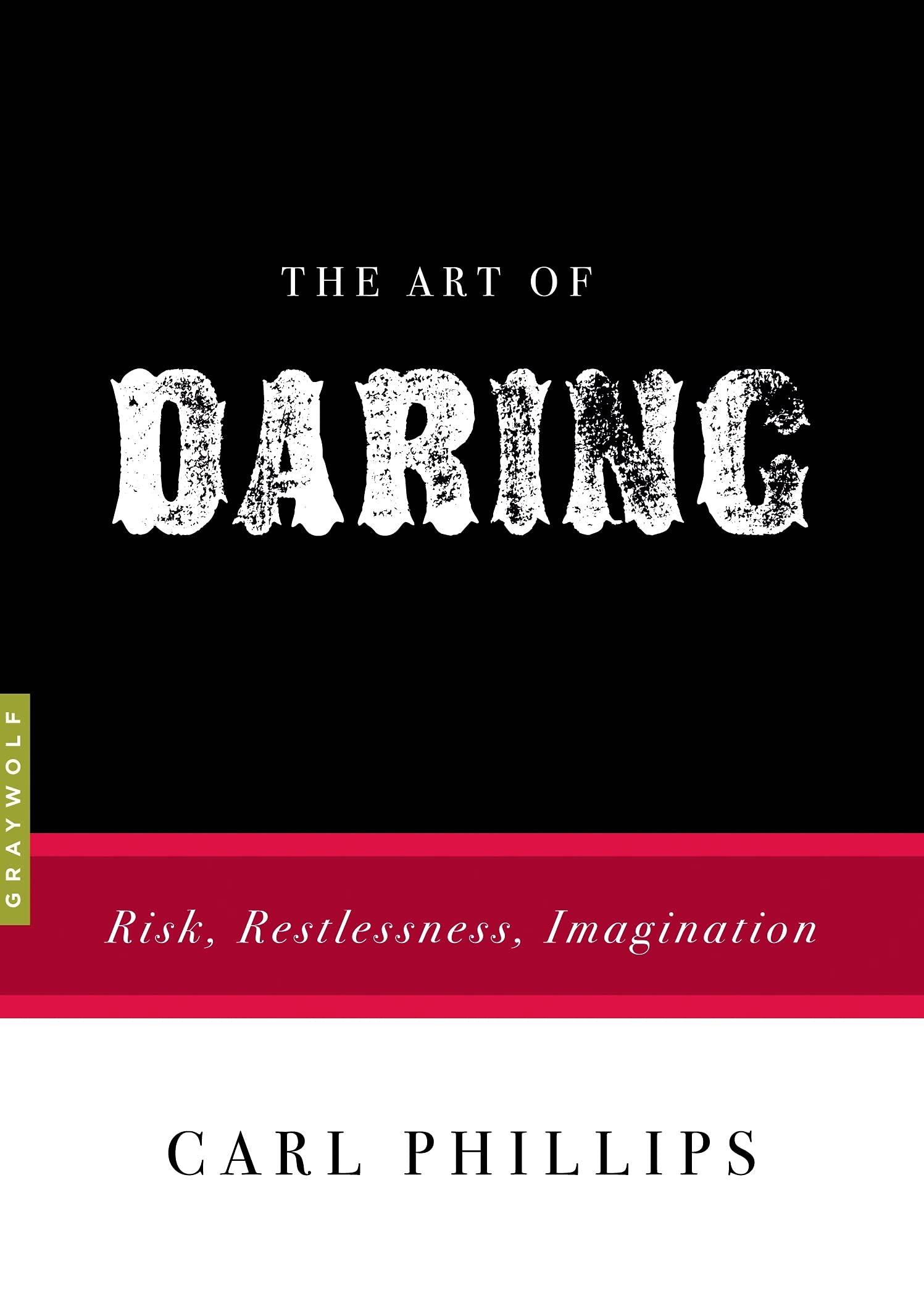 The Art of Daring: Risk, Restlessness, Imagination,Used
