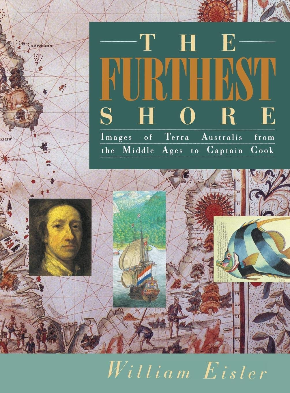 The Furthest Shore: Images Of Terra Australis From The Middle Ages To Captain Cook,New