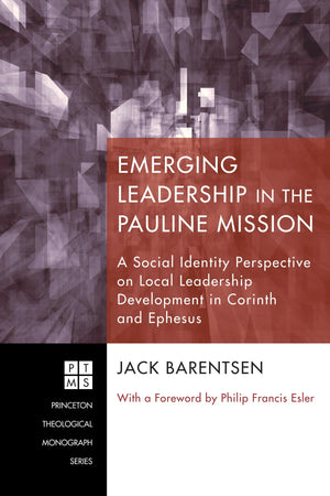 Emerging Leadership in the Pauline Mission: A Social Identity Perspective on Local Leadership Development in Corinth and Ephesus,Used