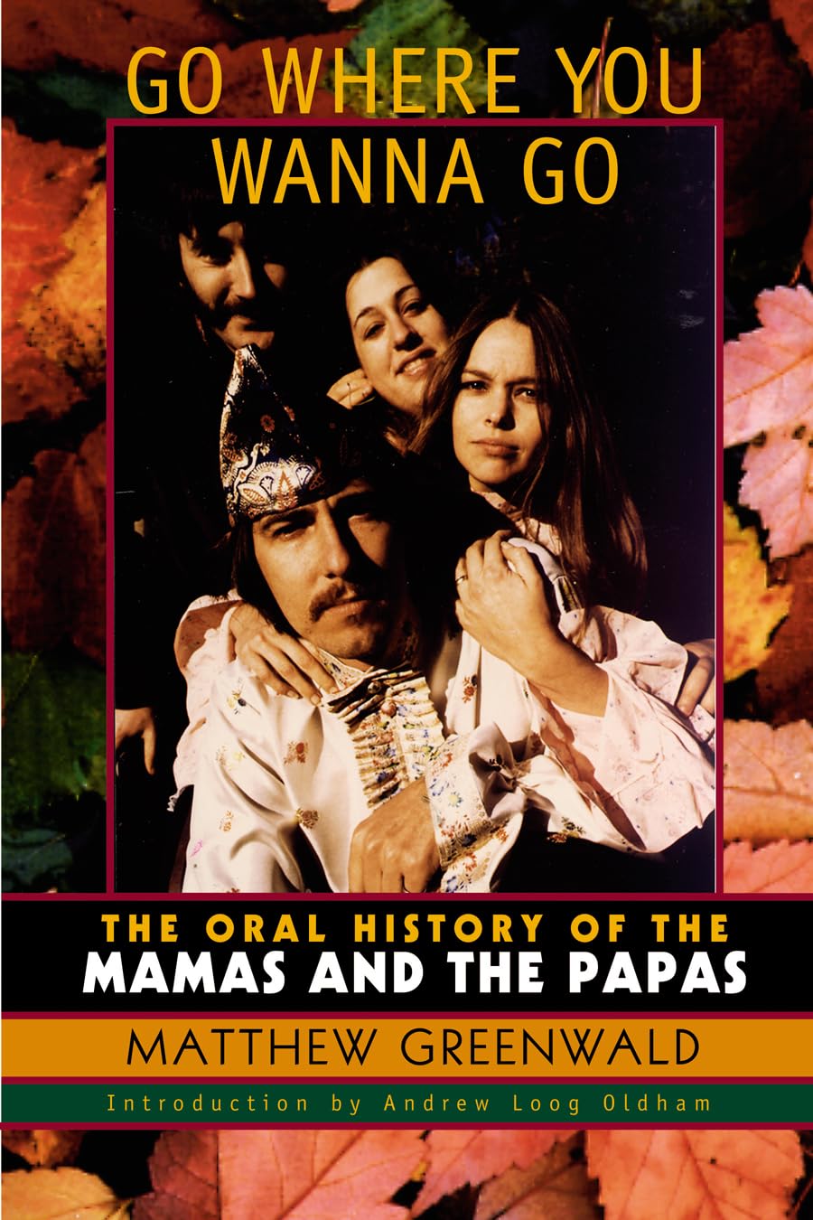 Go Where You Wanna Go: The Oral History Of The Mamas And The Papas