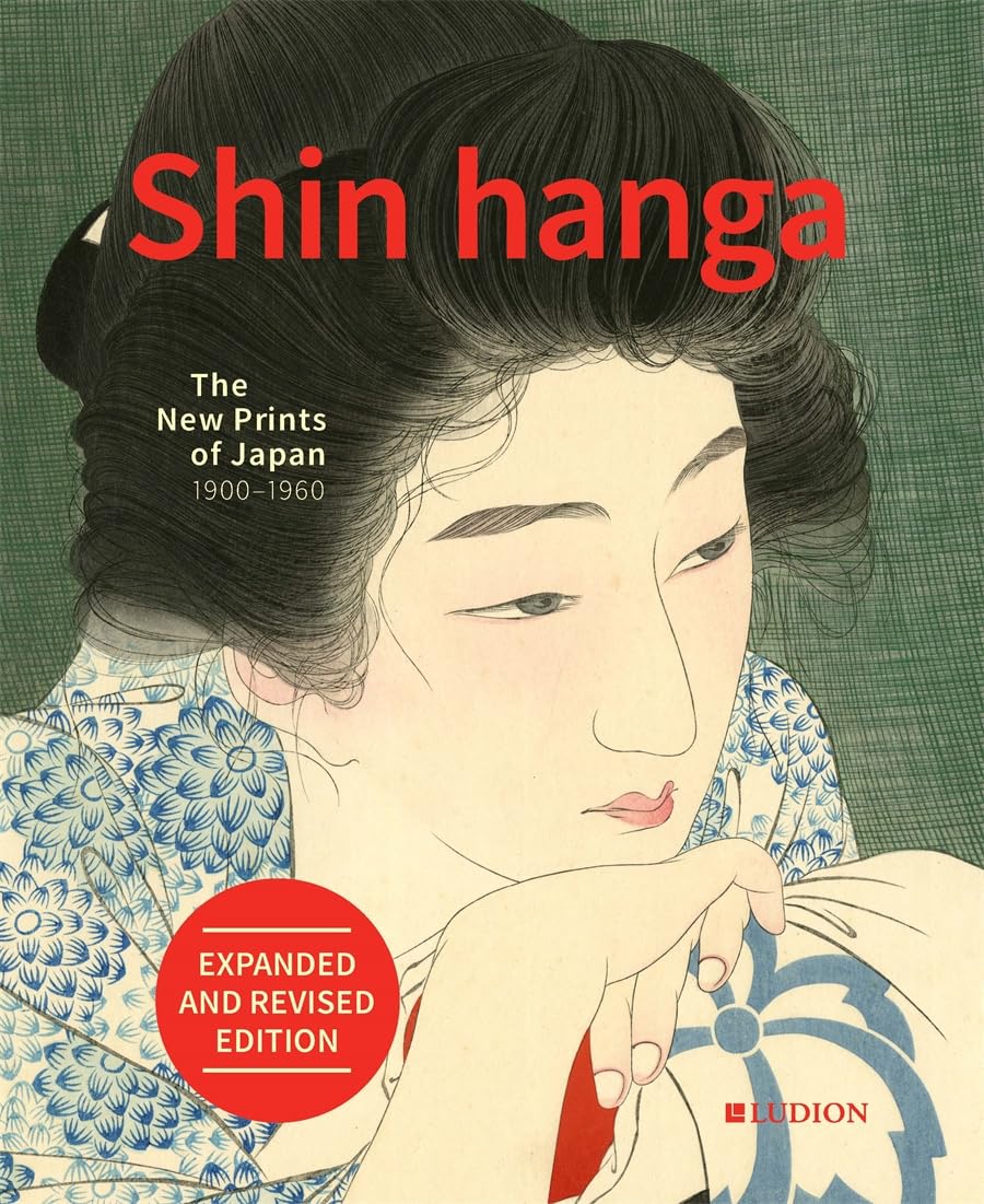 Shin Hanga. The New Prints of Japan 19001960: Expanded and revised edition
