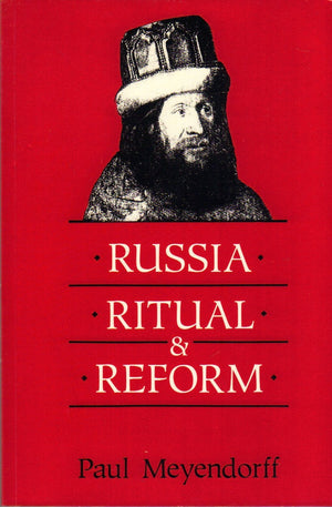Russia, Ritual, And Reform: The Liturgical Reforms Of Nikon In The 17Th Century,New