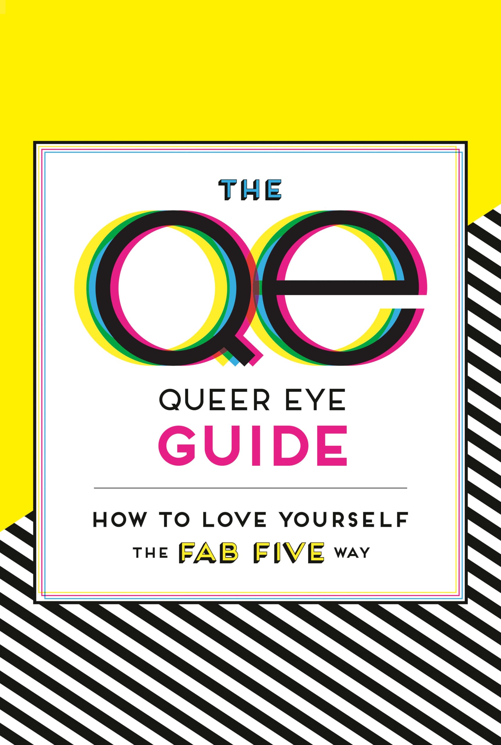The Queer Eye Guide: How To Love Yourself The Fab Five Way,New