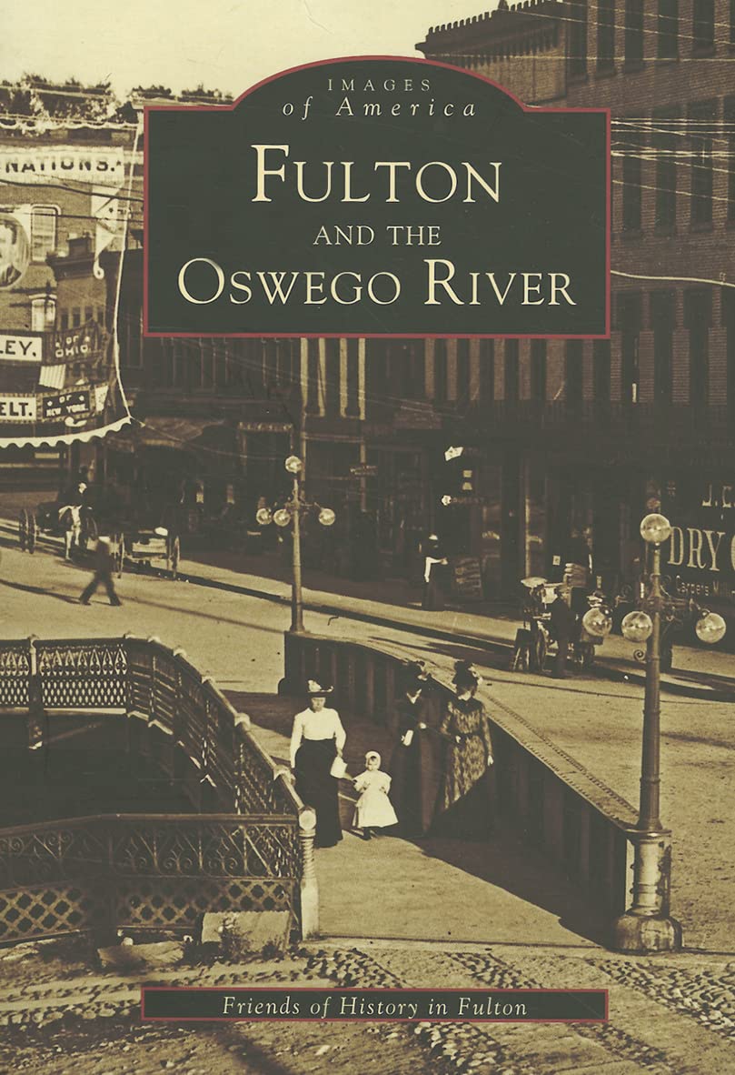 Fulton And The Oswego River (Images Of America),New