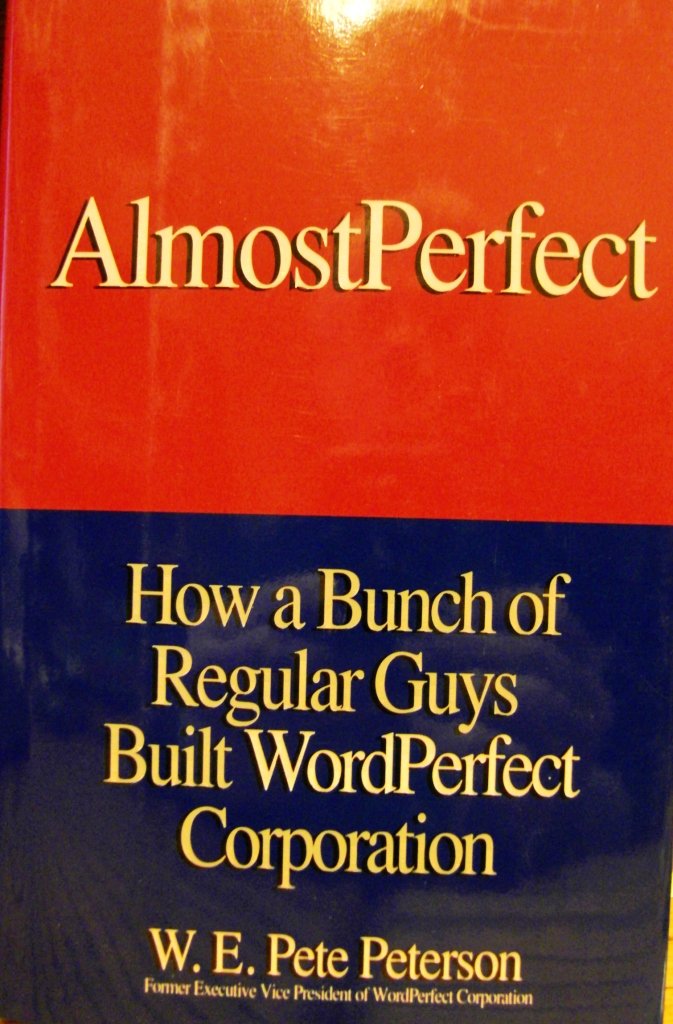 AlmostPerfect: How a Bunch of Regular Guys Built WordPerfect Corporation,Used