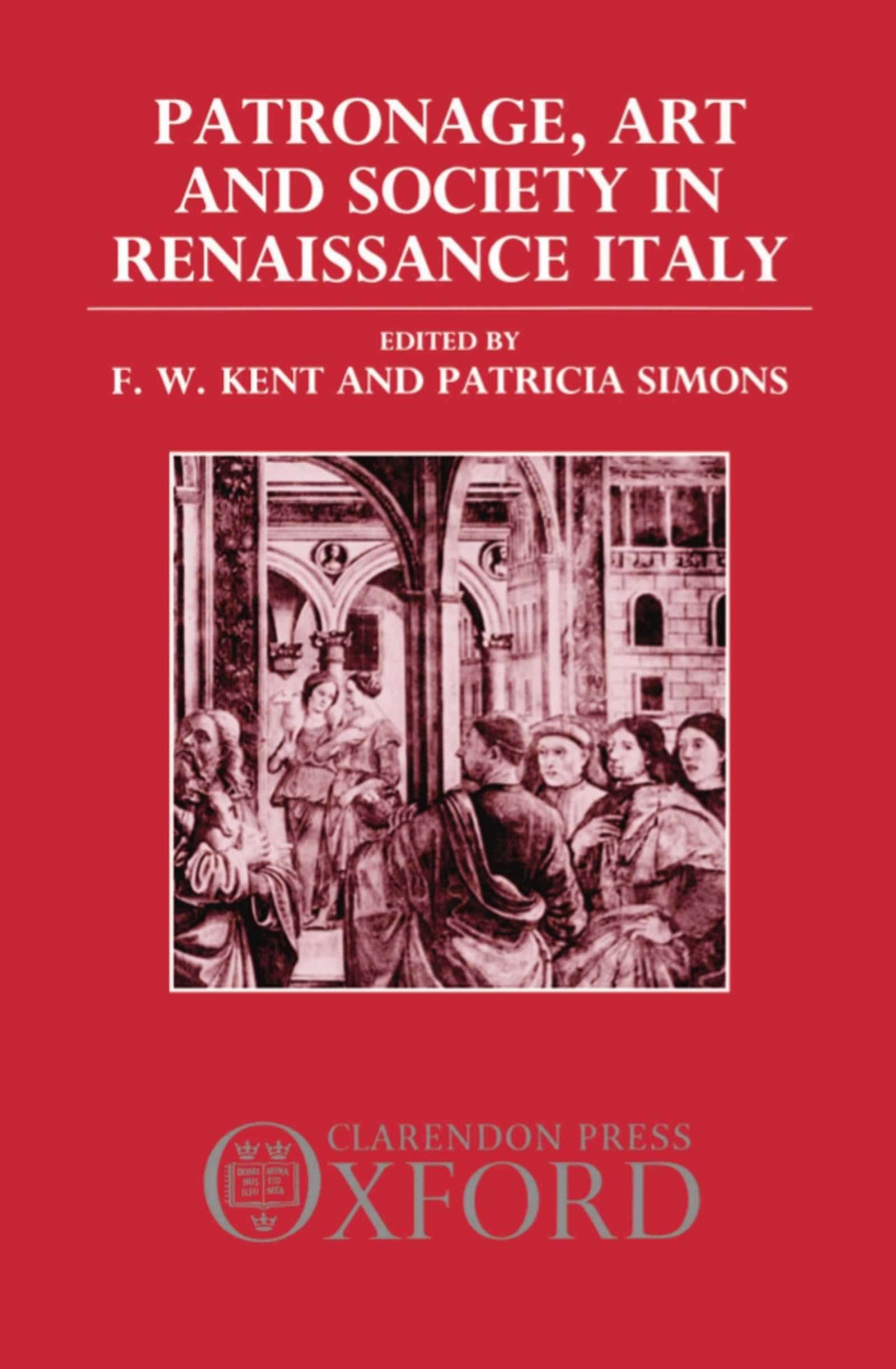 Patronage, Art, and Society in Renaissance Italy (OUP/Humanities Research Centre of the Australian National University Series),Used