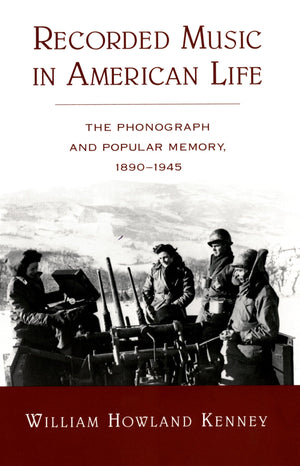 Recorded Music in American Life: The Phonograph and Popular Memory, 18901945,Used