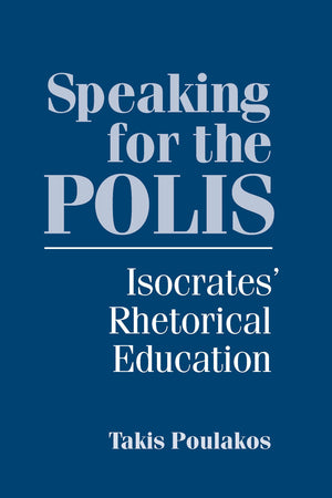 Speaking for the Polis: Isocrates' Rhetorical Education (Studies in Rhetoric/Communication),Used