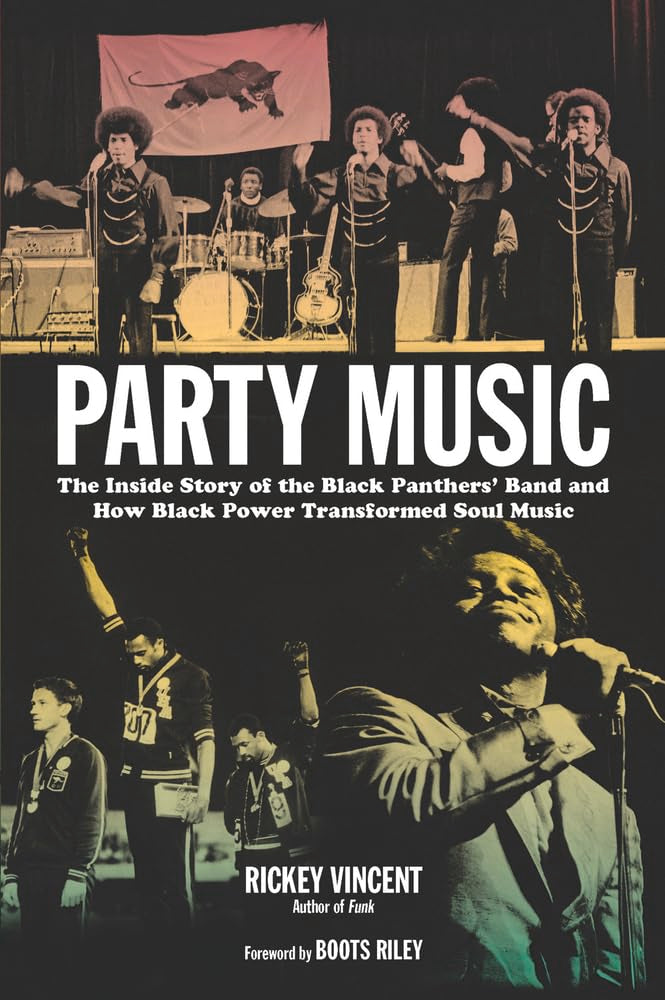 Party Music: The Inside Story of the Black Panthers' Band and How Black Power Transformed Soul Music,New