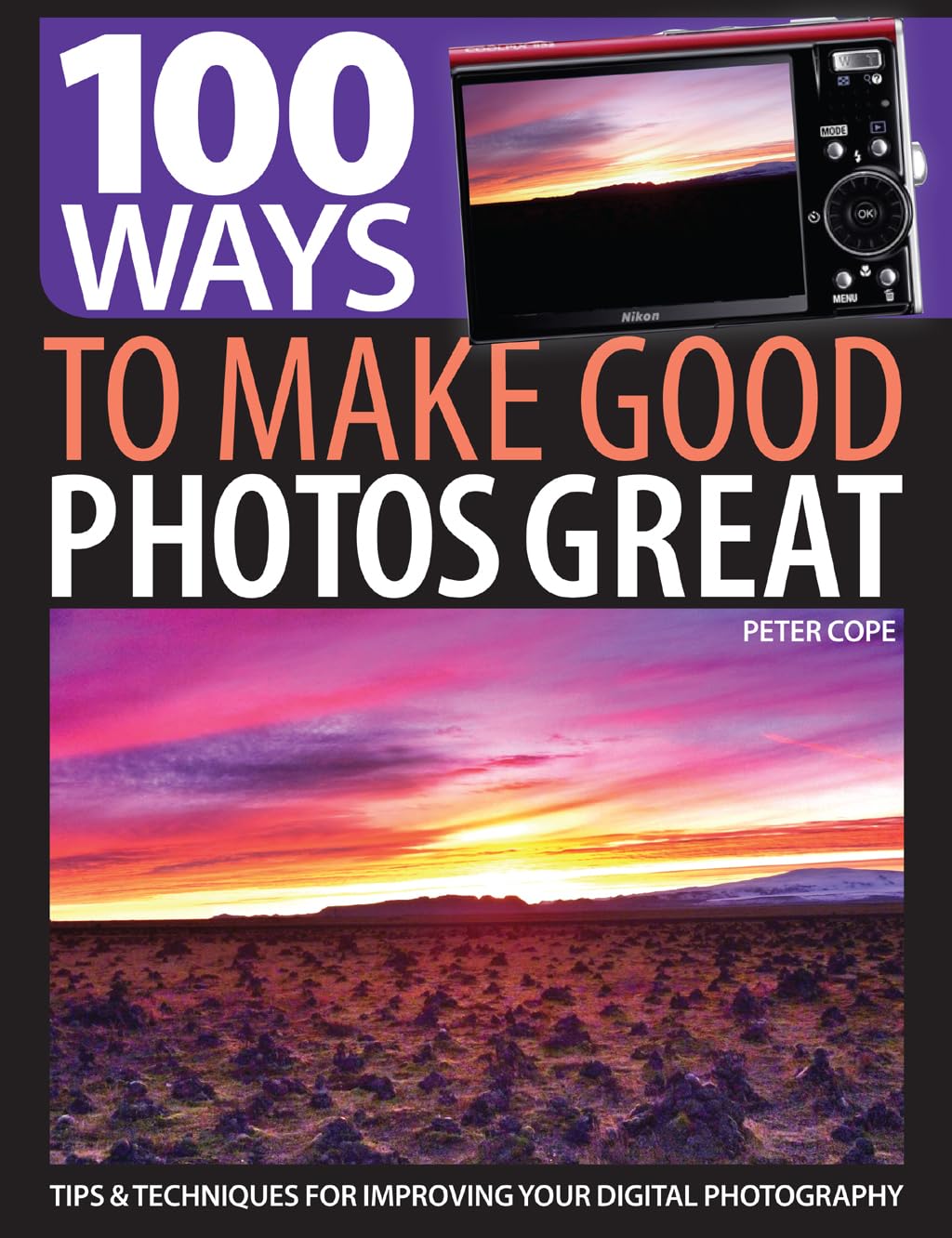 100 Ways to Make Good Photos Great: Tips & Techniques for Improving Your Digital Photography,Used