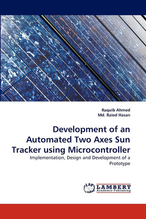 Development of an Automated Two Axes Sun Tracker using Microcontroller: Implementation, Design and Development of a Prototype,Used