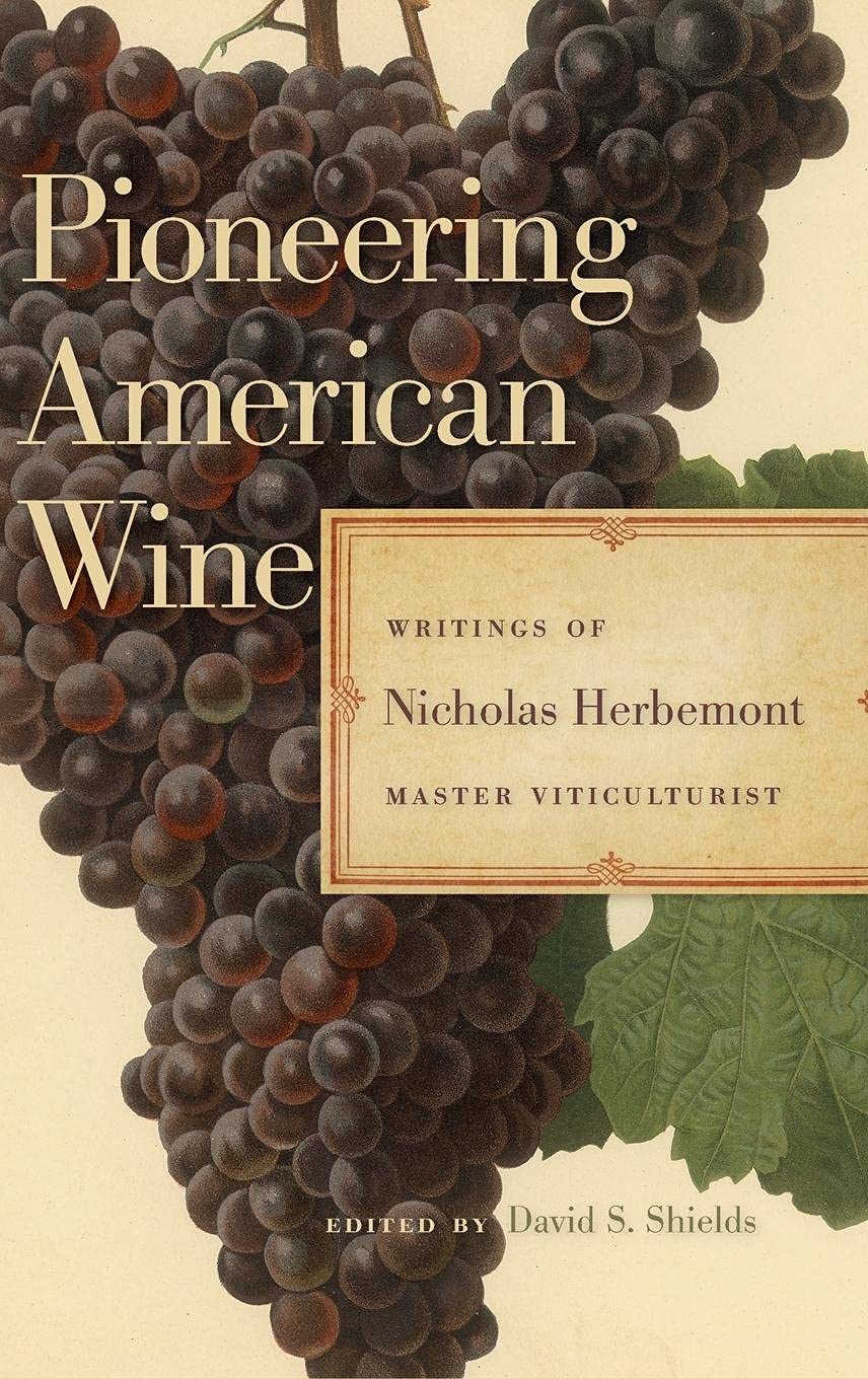 Pioneering American Wine: Writings Of Nicholas Herbemont, Master Viticulturist (The Publications Of The Southern Texts Society S,Used