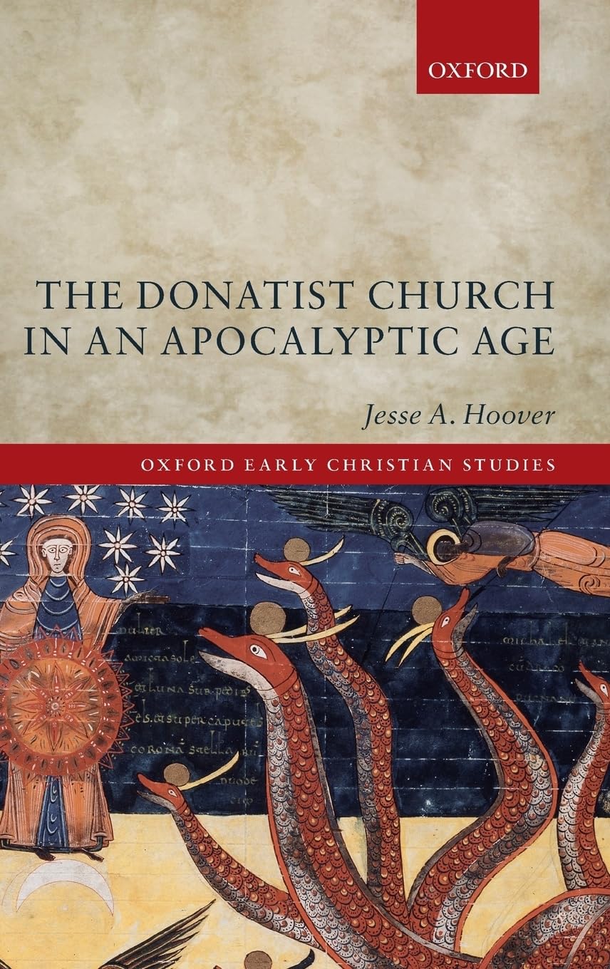 The Donatist Church in an Apocalyptic Age (Oxford Early Christian Studies),Used