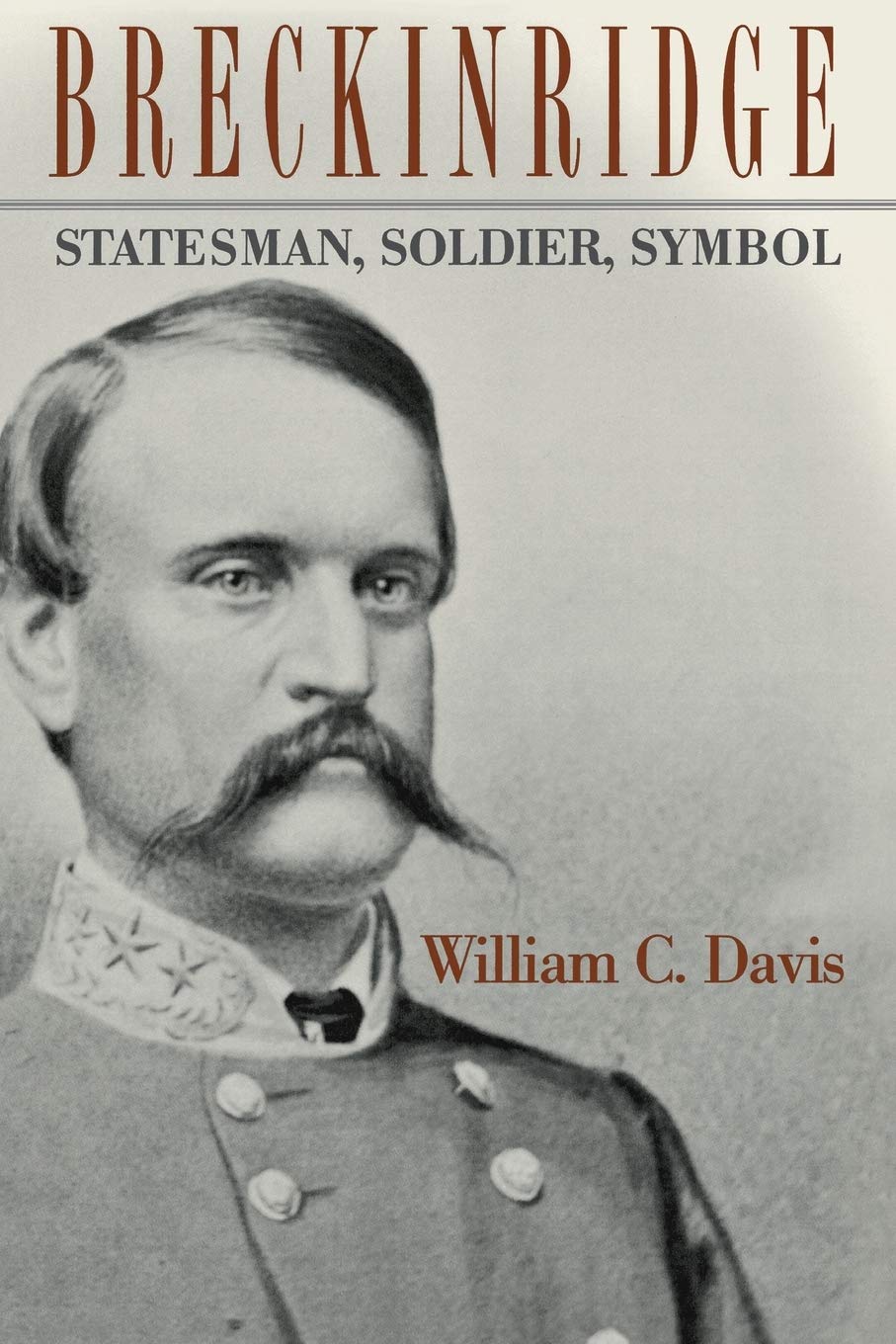 Breckinridge: Statesman, Soldier, Symbol,New