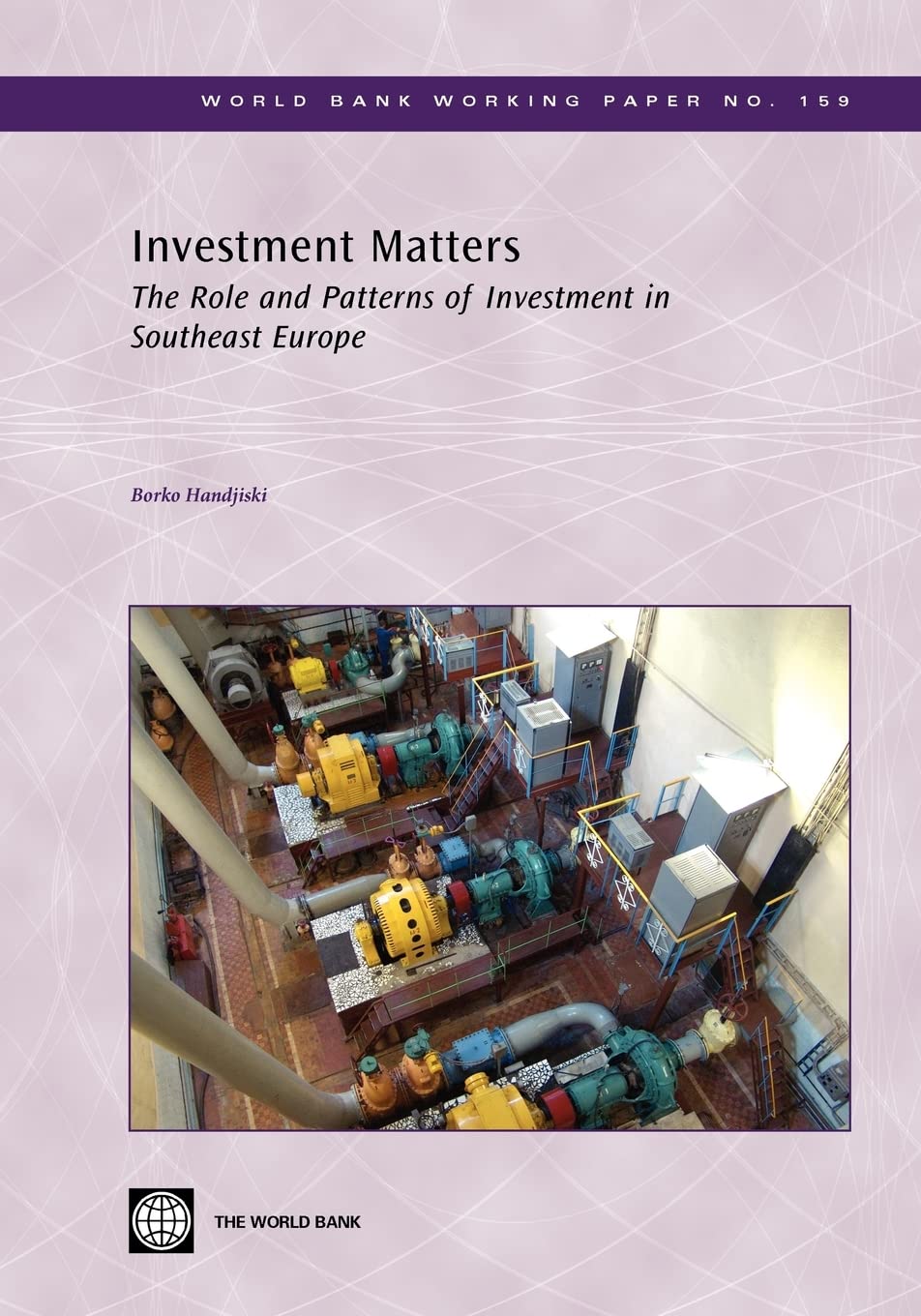 Investment Matters: The Role And Patterns Of Investment In Southeast Europe (World Bank Working Papers),Used