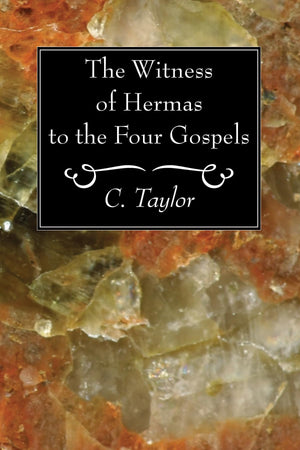 The Witness Of Hermas To The Four Gospels,Used