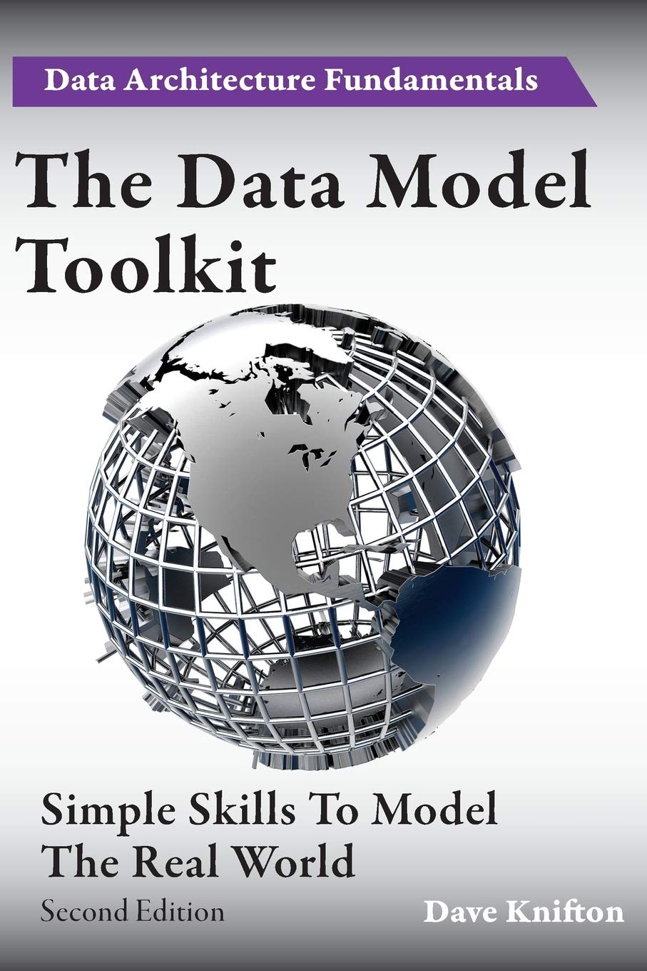 The Data Model Toolkit: Simple Skills To Model The Real World (Data Architecture Fundamentals),Used