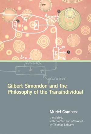 Gilbert Simondon and the Philosophy of the Transindividual (Technologies of Lived Abstraction),Used