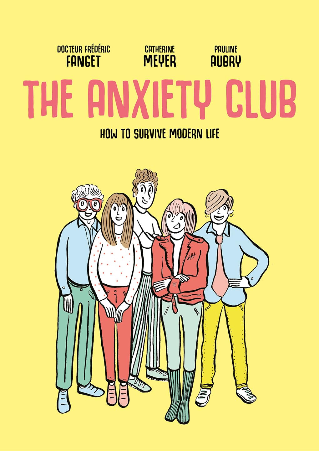 The Anxiety Club: How to Survive Modern Life,New
