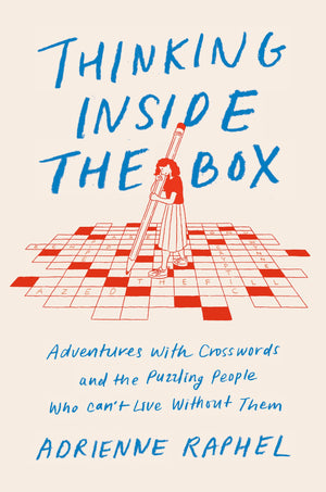 Thinking Inside the Box: Adventures with Crosswords and the Puzzling People Who Can't Live Without Them,Used