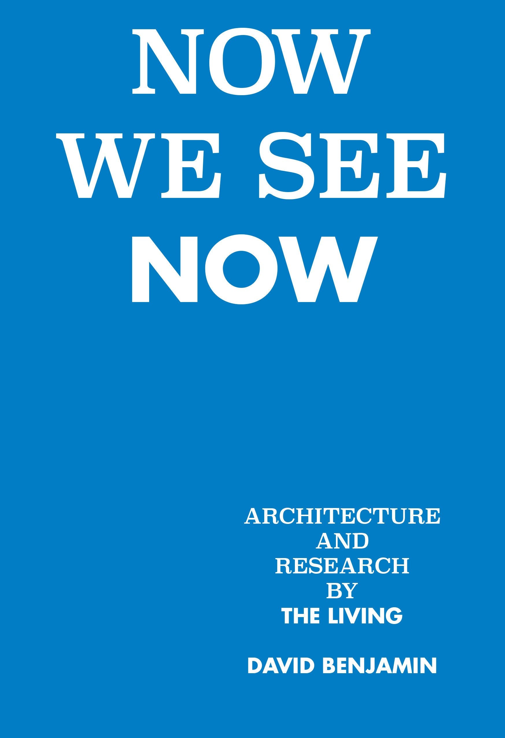 Now We See Now: Architecture And Research By The Living