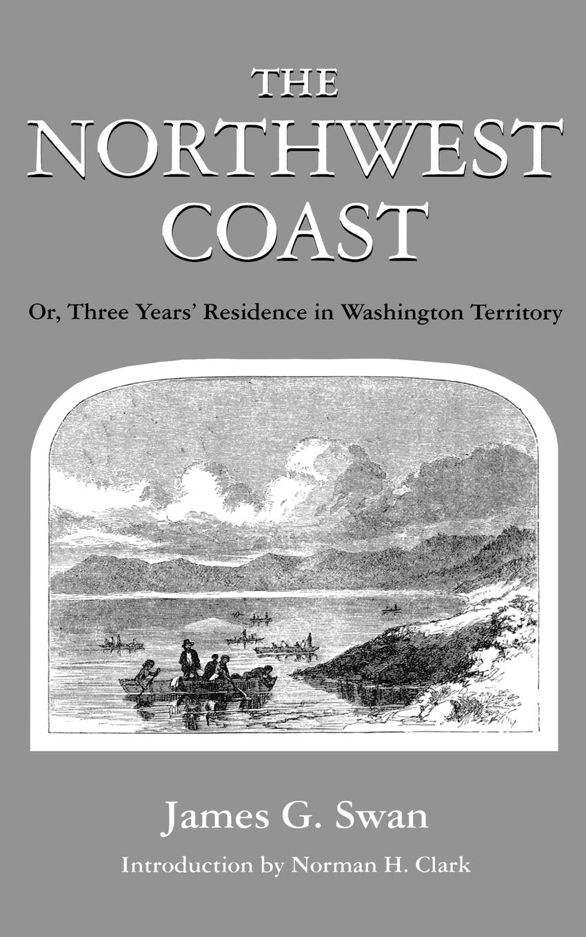 The Northwest Coast: Or, Three Years' Residence in Washington Territory (Washington Papers (Paperback)),New