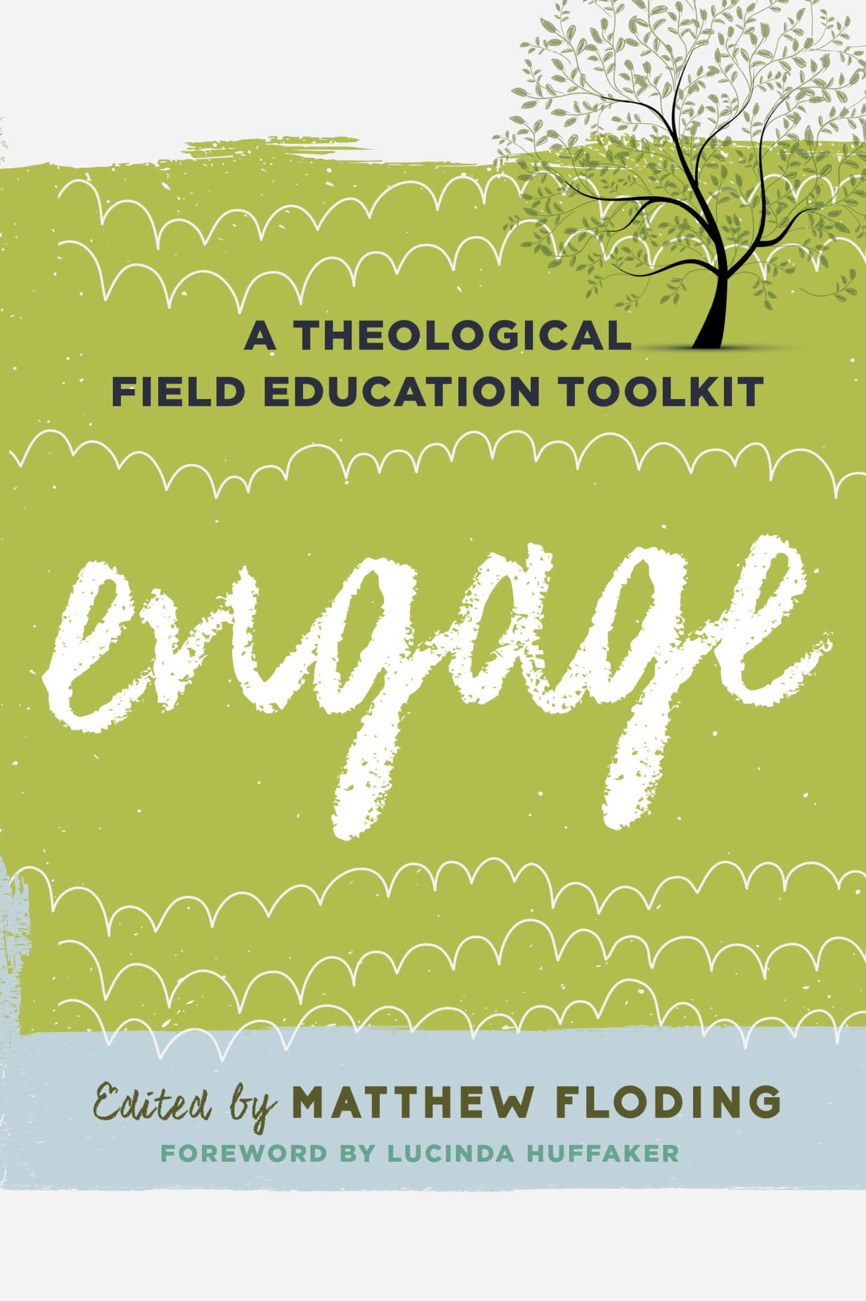 Engage: A Theological Field Education Toolkit (Volume 1) (Explorations in Theological Field Education, 1),New