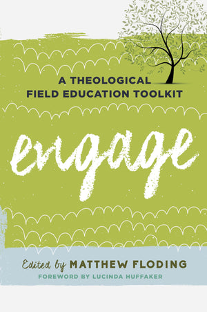 Engage: A Theological Field Education Toolkit (Volume 1) (Explorations in Theological Field Education, 1),New