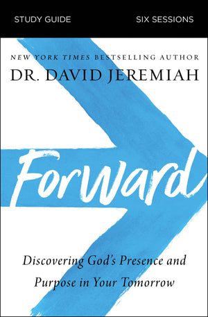 Forward Bible Study Guide: Discovering God's Presence and Purpose in Your Tomorrow,Used