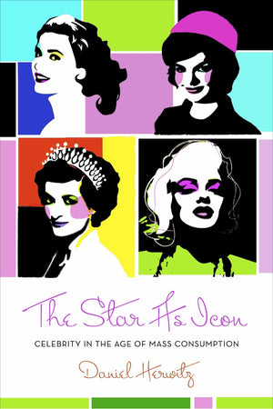The Star As Icon: Celebrity In The Age Of Mass Consumption