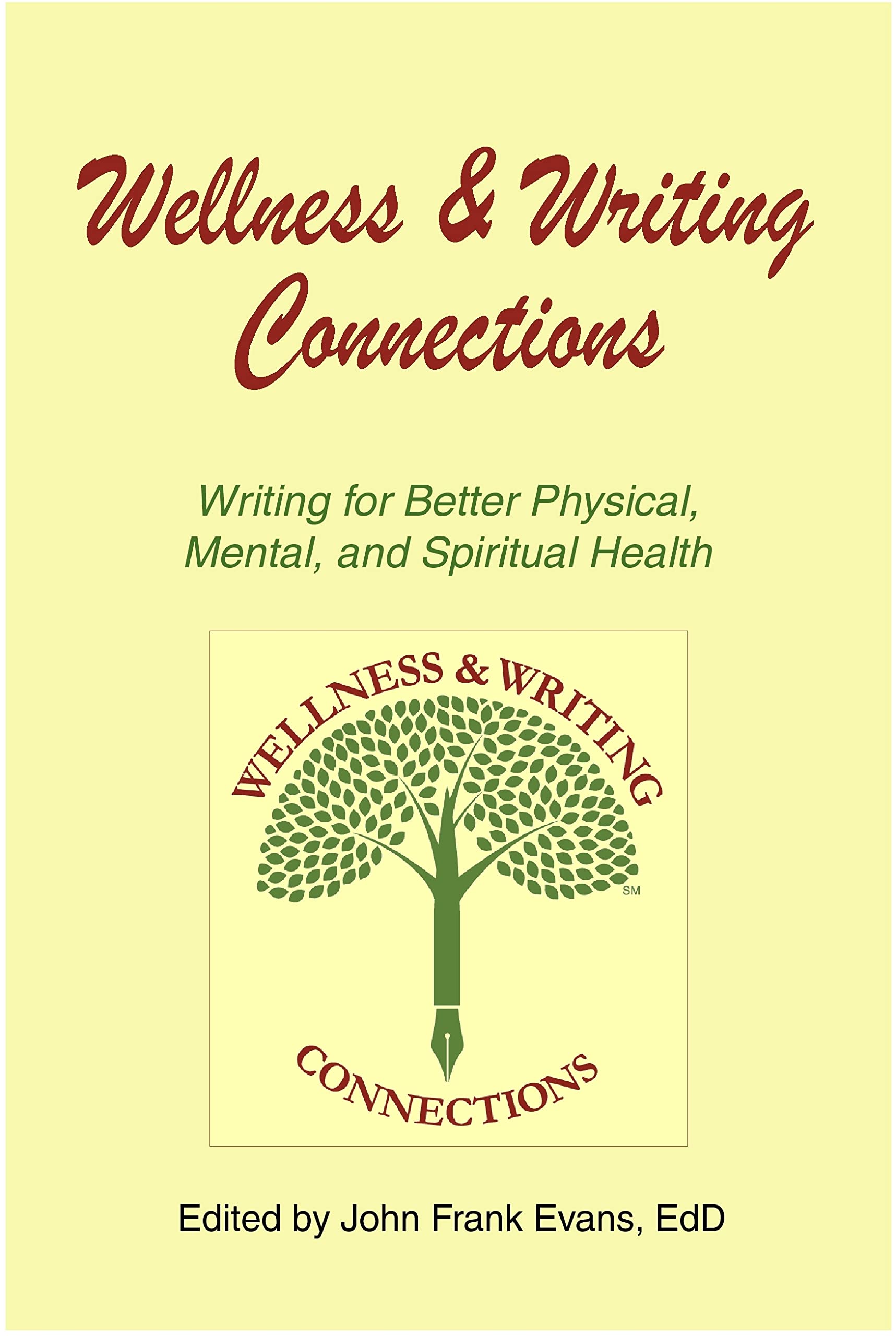 Wellness & Writing Connections: Writing for Better Physical, Mental, and Spiritual Health,New