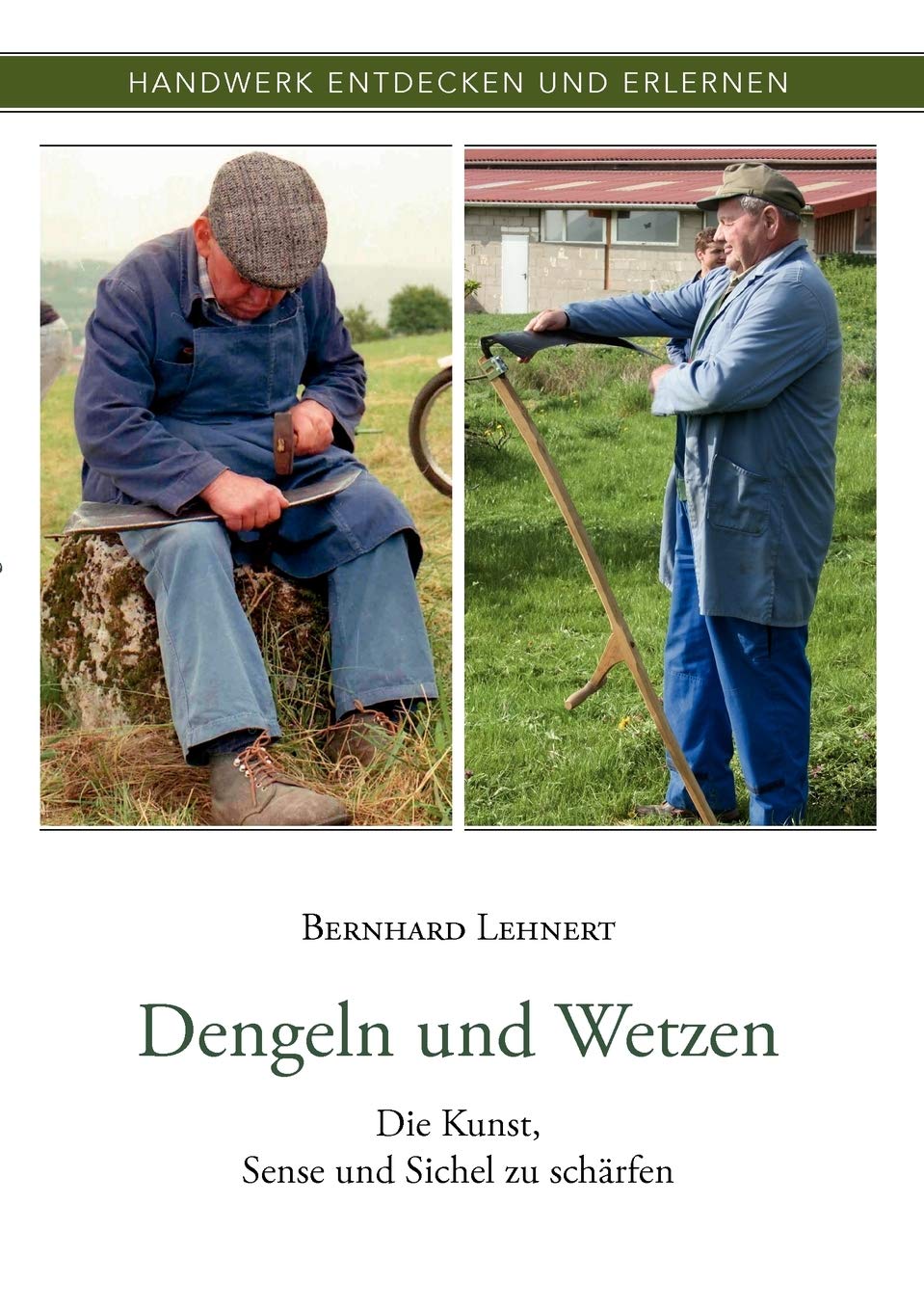 Dengeln und Wetzen: Die Kunst, Sense und Sichel zu schrfen (German Edition),Used