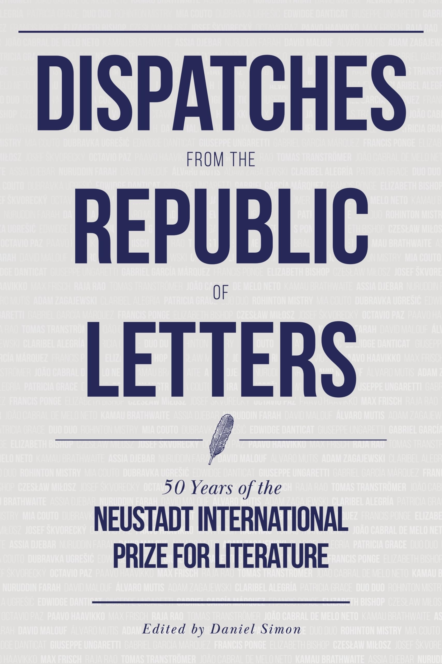 Dispatches from the Republic of Letters: 50 Years of the Neustadt International Prize for Literature,Used