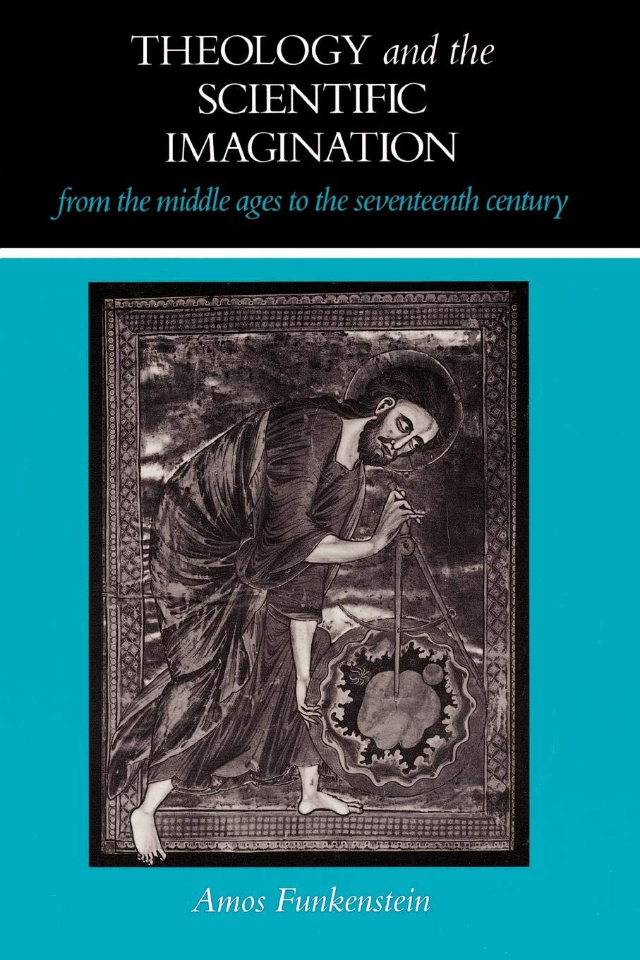 Theology and the Scientific Imagination from the Middle Ages to the Seventeenth Century,Used
