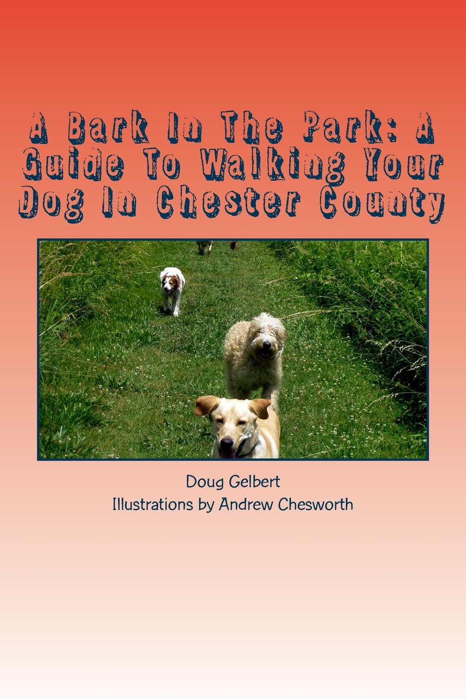 A Bark In The Park: A Guide To Walking Your Dog In Chester County (Hike With Your Dog Guidebooks),Used