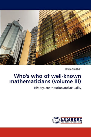 Who's who of wellknown mathematicians (volume III): History, contribution and actuality,Used