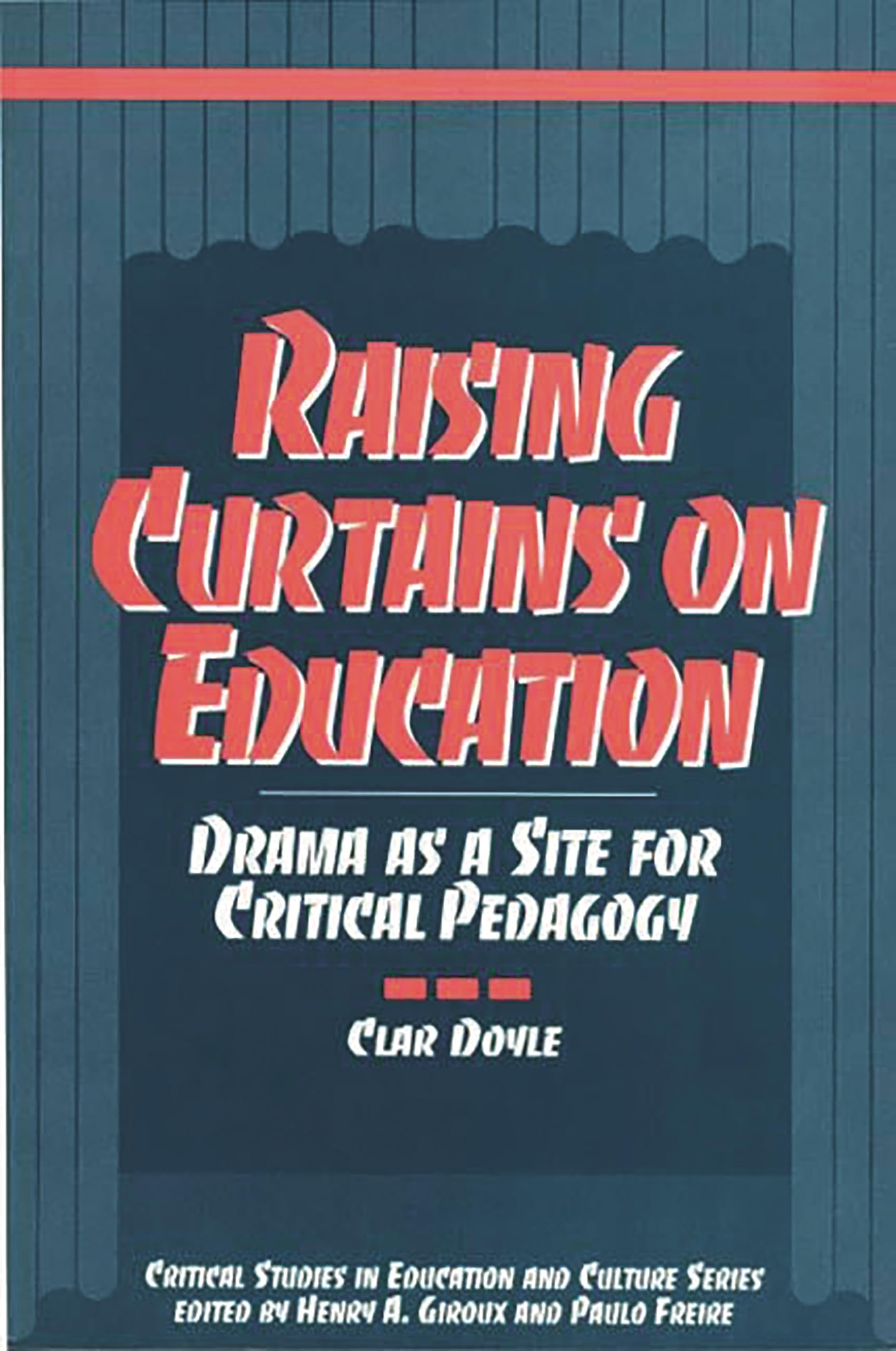 Raising Curtains on Education: Drama as a Site for Critical Pedagogy,Used