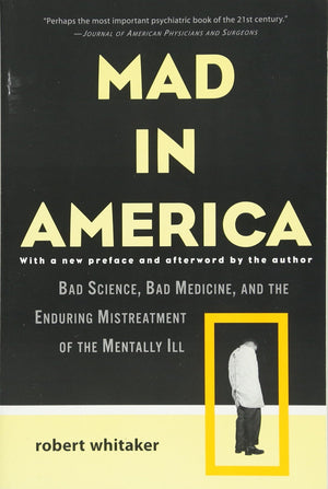 Mad in America: Bad Science, Bad Medicine, and the Enduring Mistreatment of the Mentally Ill,Used
