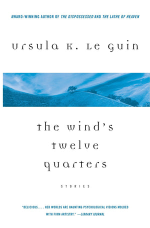 The Wind'S Twelve Quarters: Stories By Le Guin, Ursula K.