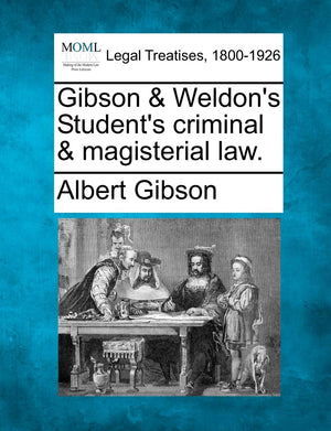 Gibson & Weldon's Student's Criminal & Magisterial Law.,Used