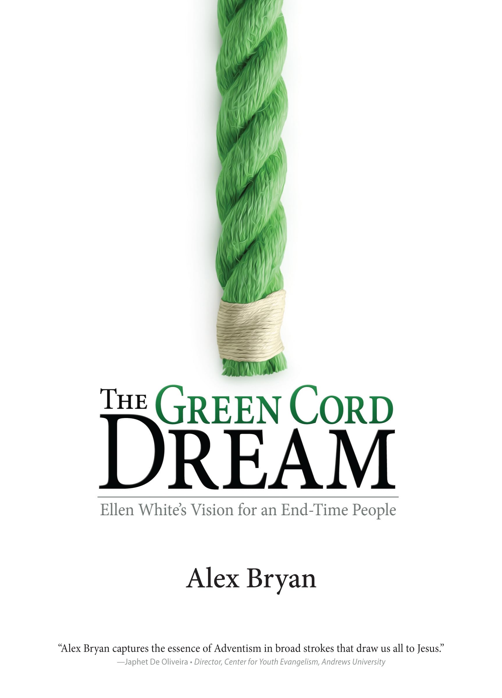 The Green Cord Dream: Pursuing Ellen White'S Vision Of Jesus And His Church,New