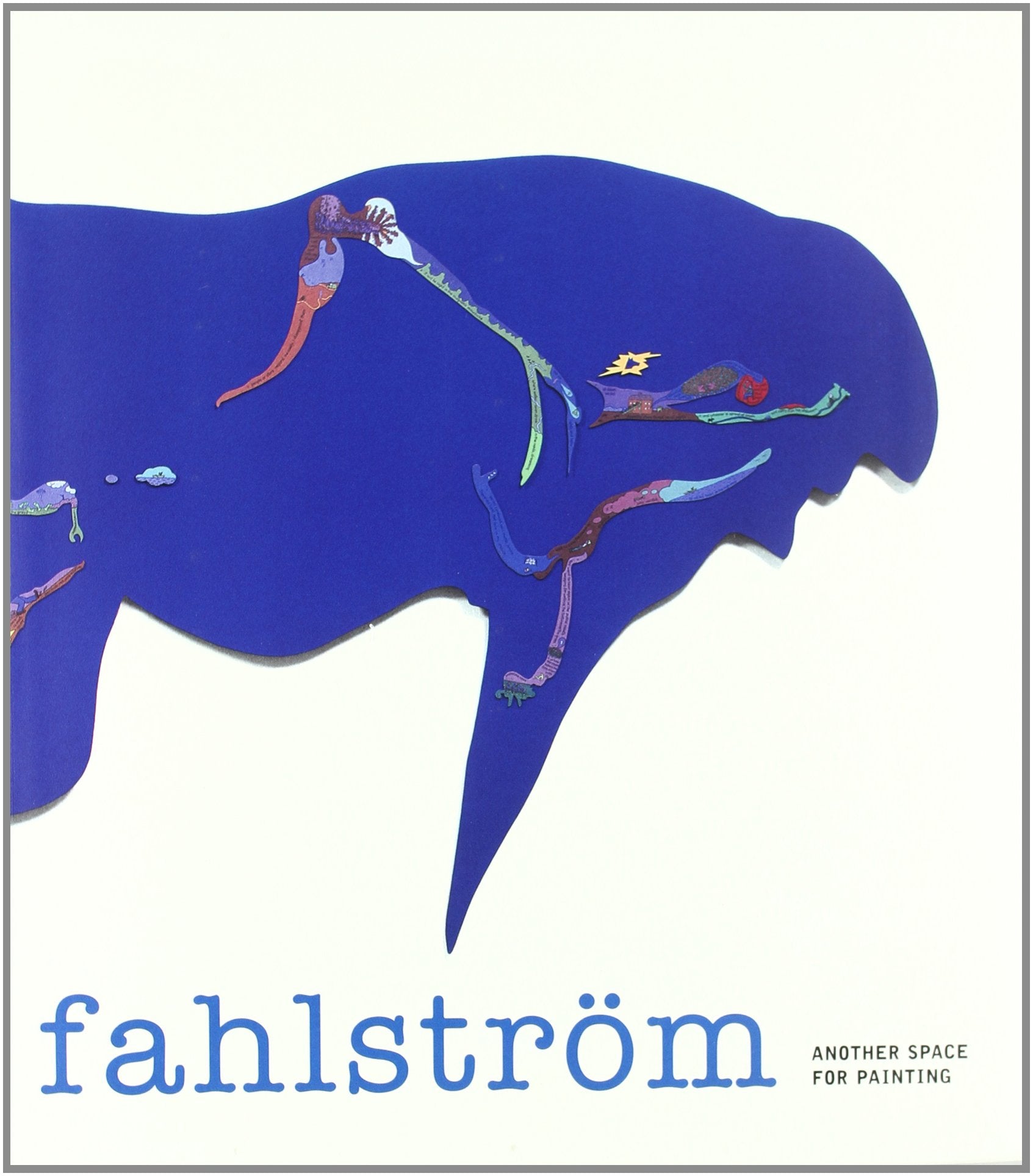 Oyvind Fahlstrom: Another Space for Painting,New