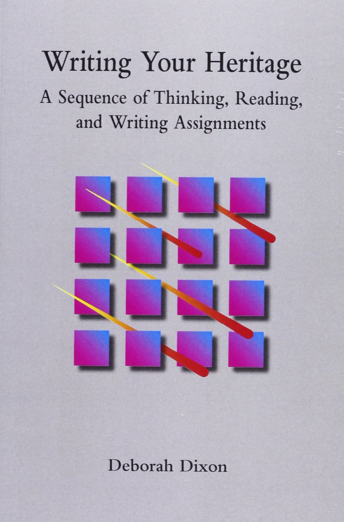 Writing Your Heritage: A Sequence of Thinking, Reading and Writing Assignments,Used