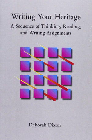 Writing Your Heritage: A Sequence of Thinking, Reading and Writing Assignments,Used