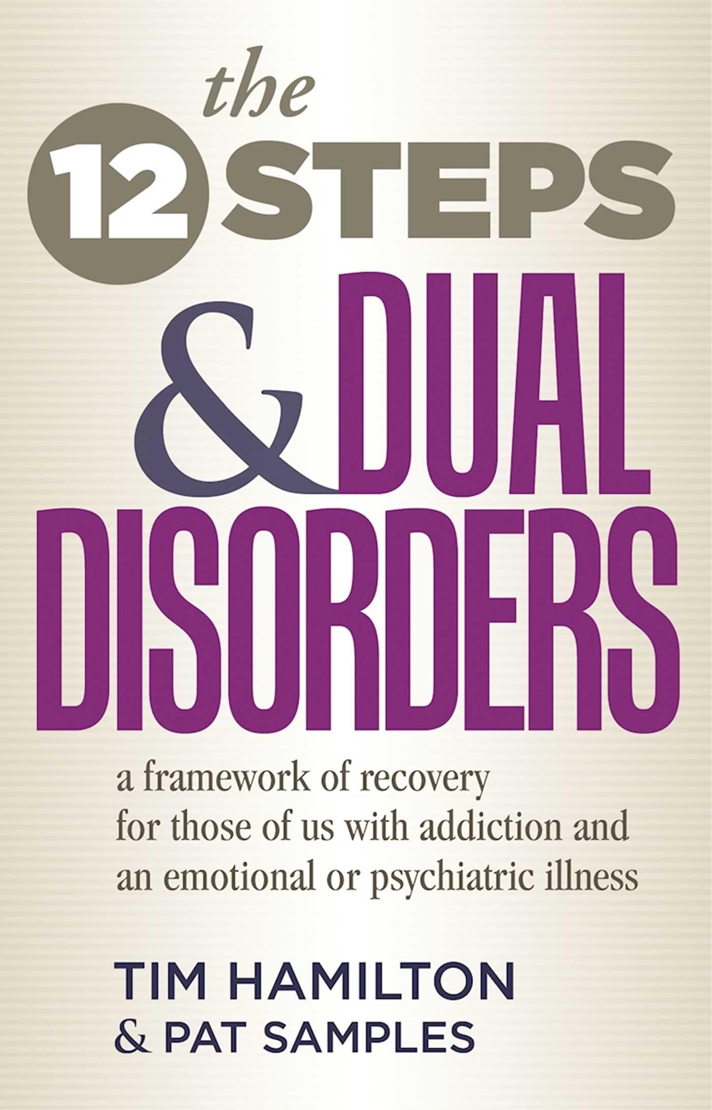 The Twelve Steps And Dual Disorders: A Framework Of Recovery For Those Of Us With Addiction & An Emotional Or Psychiatric Illnes,Used