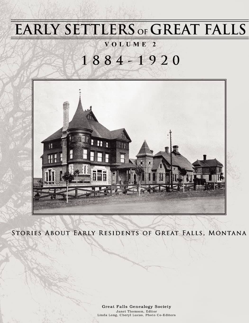 Early Settlers Of Great Falls 18841920 Volume 2: Stories Of Early Residents Of Great Falls, Montana,Used