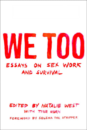 We Too: Essays On Sex Work And Survival: Essays On Sex Work And Survival,Used