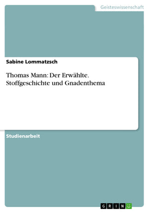 Thomas Mann: Der Erwhlte. Stoffgeschichte und Gnadenthema (German Edition),Used