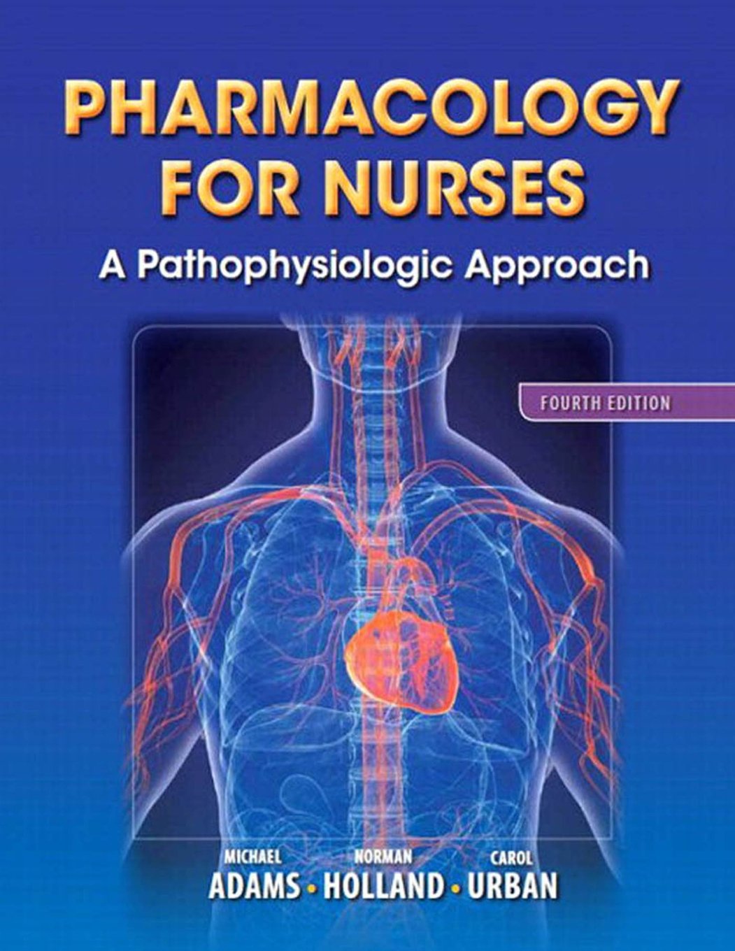 Pharmacology for Nurses: A Pathophysiologic Approach (4th Edition),Used
