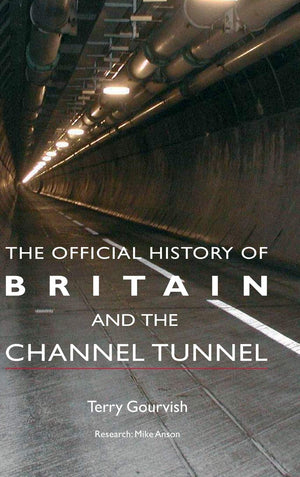 The Official History of Britain and the Channel Tunnel (Government Official History Series),Used